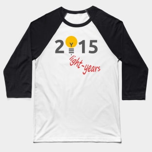 2015 light years Baseball T-Shirt